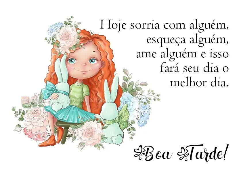 Hoje sorria com alguém, esqueça alguém, ame alguém e isso fará seu dia o melhor dia. 
 Boa Tarde!