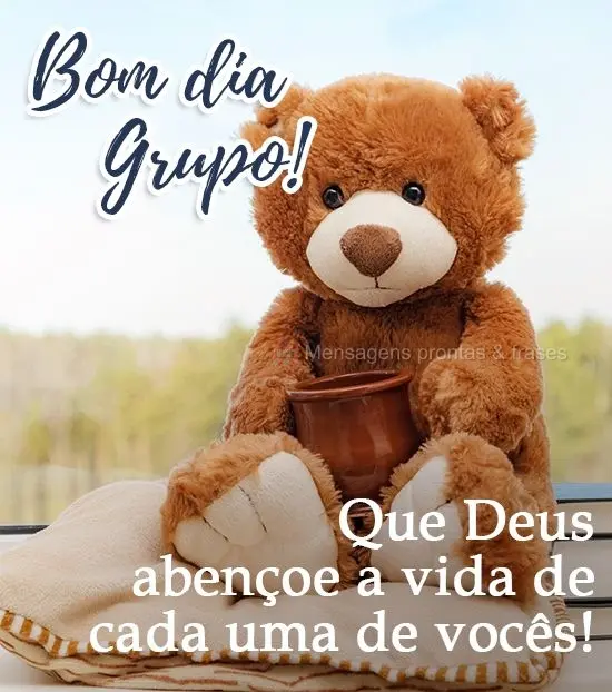 Que Deus abençoe a vida de cada uma de vocês!
 Bom dia Grupo! 