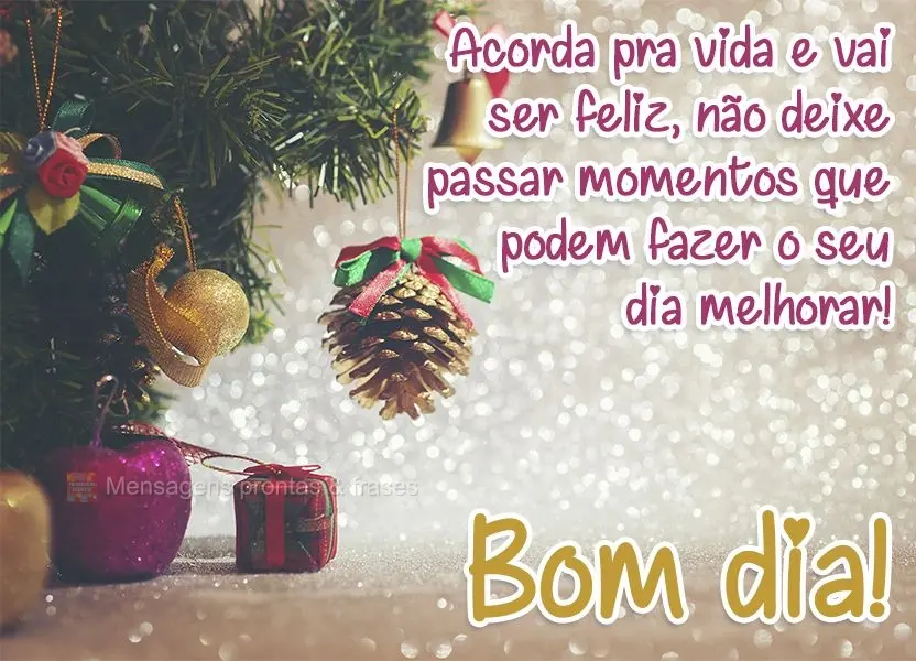 Acorda pra vida e vai ser feliz. Não deixe passar momentos que podem fazer o seu dia melhorar!  Bom dia!