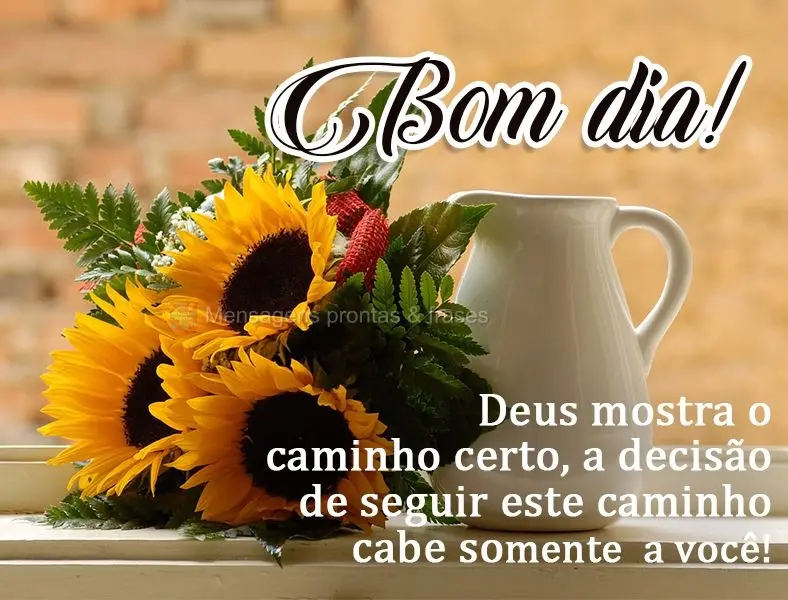 Deus mostra o caminho certo, a decisão de seguir este caminho cabe somente a você! Bom dia! 