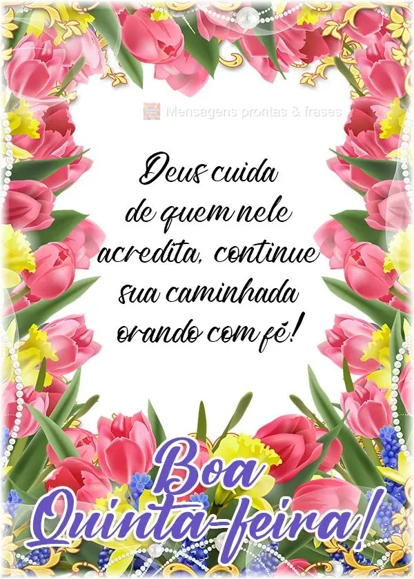 Deus cuida de quem nele acredita, continue sua caminhada orando com fé!  Boa Quinta-feira!