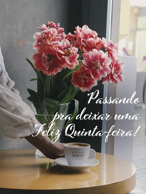 Passando pra deixar uma Feliz Quinta-feira!