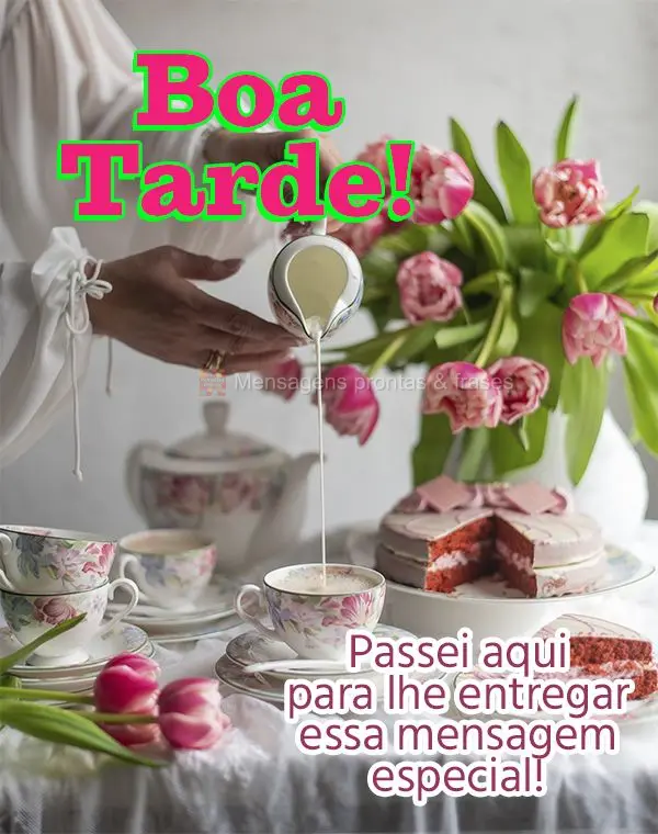 Passei aqui para lhe entregar essa mensagem especial! Boa tarde!