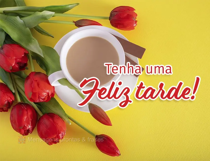 Tenha uma Feliz tarde!