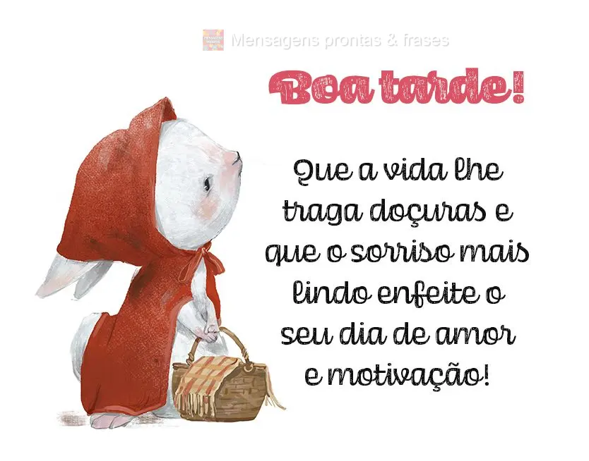 Que a vida lhe traga doçuras e que o sorriso mais lindo enfeite o seu dia de amor e motivação! Boa tarde!