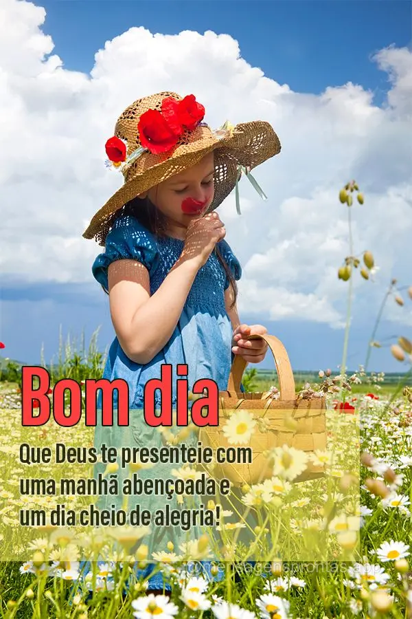 Que Deus te presenteie com uma manhã abençoada e um dia cheio de alegria!  Bom dia!