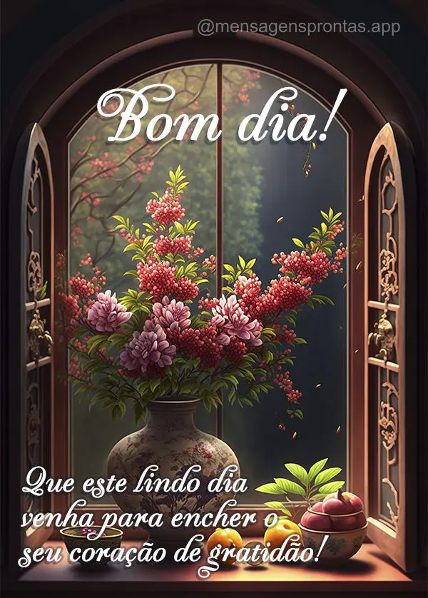 Que este lindo dia venha para encher o seu coração de gratidão! Bom dia!