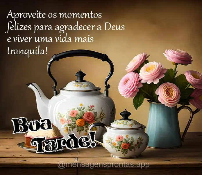 Aproveite os momentos felizes para agradecer a Deus e viver uma vida mais tranquila! Boa tarde!