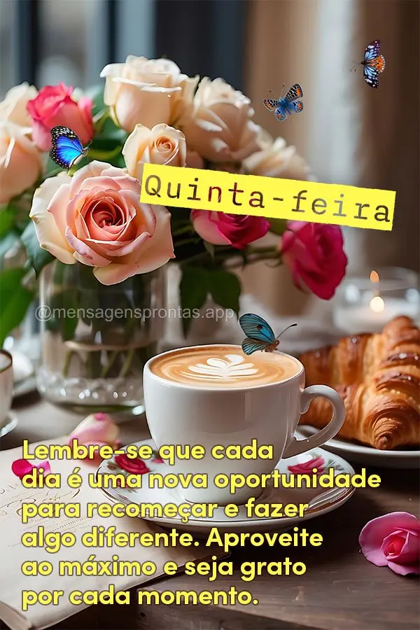 Lembre-se que cada dia é uma nova oportunidade para recomeçar e fazer algo diferente. Aproveite ao máximo e seja grato por cada momento. Quinta-feira...