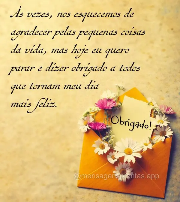 Às vezes, nos esquecemos de agradecer pelas pequenas coisas da vida, mas hoje eu quero parar e dizer obrigado a todos que tornam meu dia mais feliz. Obr...