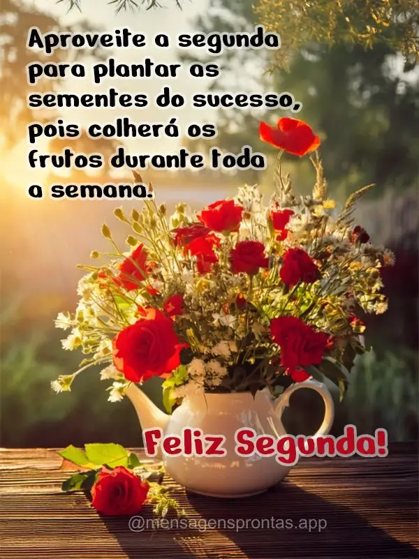 Aproveite a segunda para plantar as sementes do sucesso, pois colherá os frutos durante toda a semana.