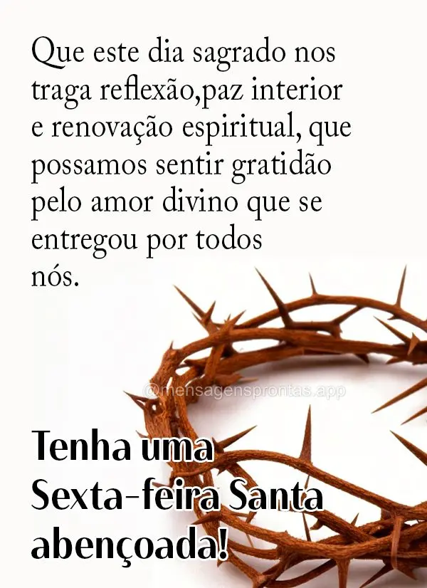 Que este dia sagrado nos traga reflexão, paz interior e renovação espiritual, que possamos sentir gratidão pelo amor divino que se entregou por todos...