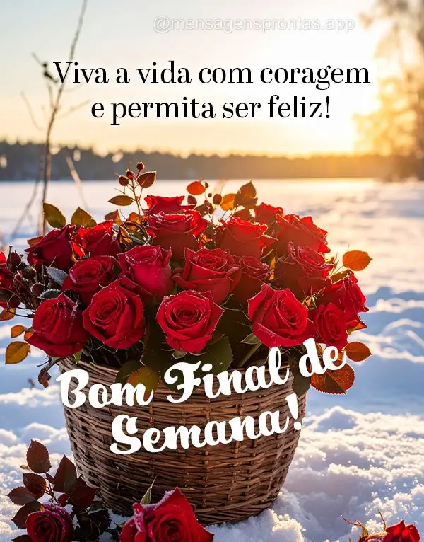 Viva a vida com coragem e permita ser feliz! Bom Final de Semana!