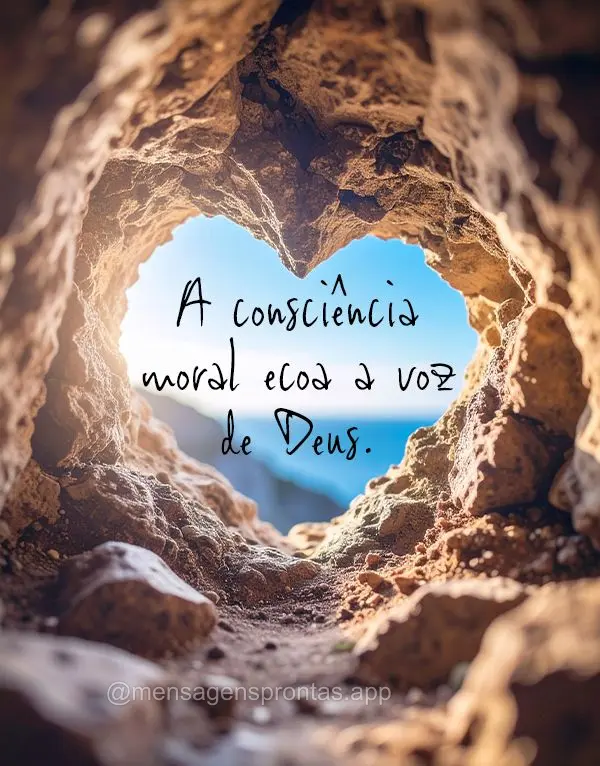 A consciência moral ecoa a voz de Deus.