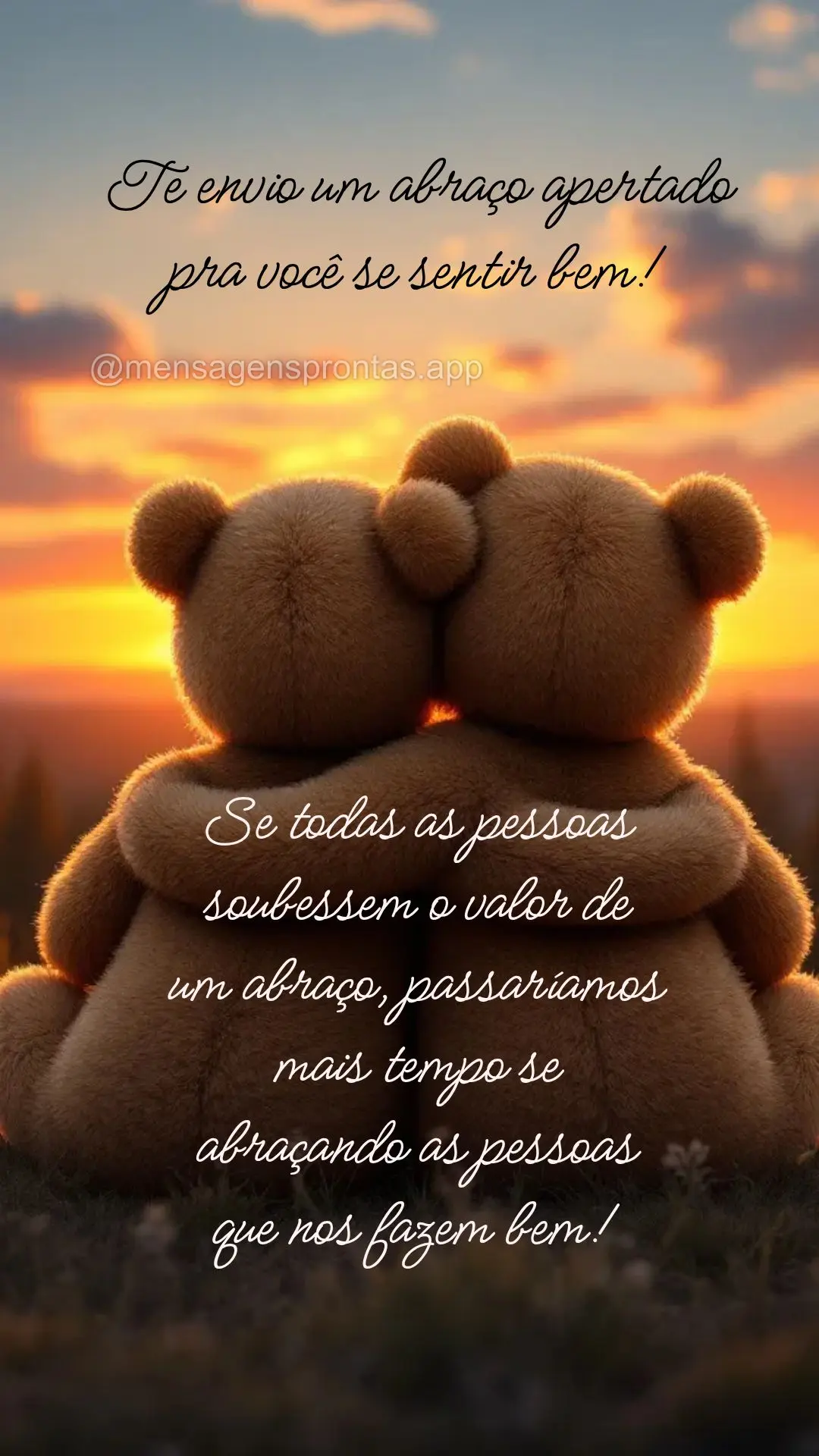 Se todas as pessoas soubessem o valor de 
um abraço, passaríamos mais tempo se abraçando as pessoas que nos fazem bem! Te envio um abraço apertado p...