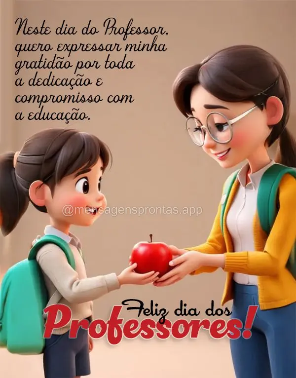 Neste Dia do Professor, quero expressar minha gratidão por toda a dedicação e compromisso com a educação. Feliz dia dos Professores!