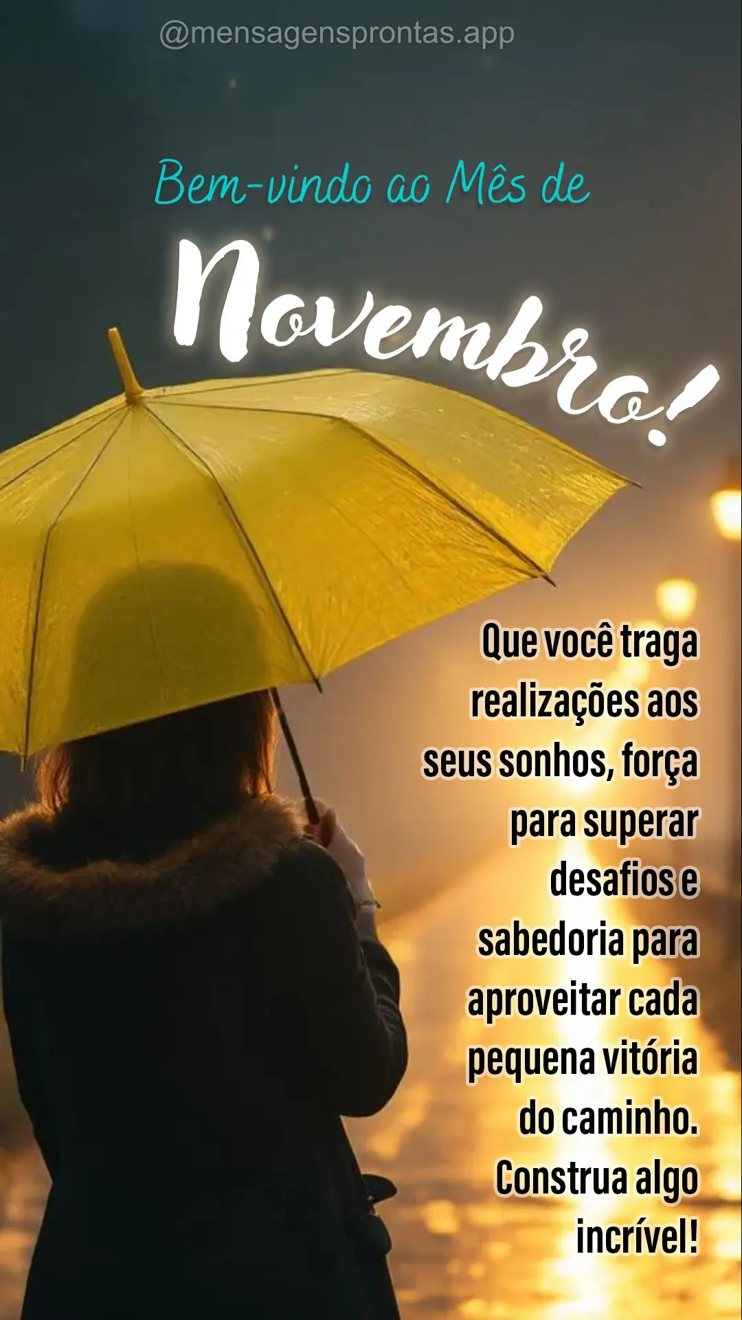 Que você traga realizações aos seus sonhos, força para superar desafios e sabedoria para aproveitar cada pequena vitória do caminho. Construa algo i...