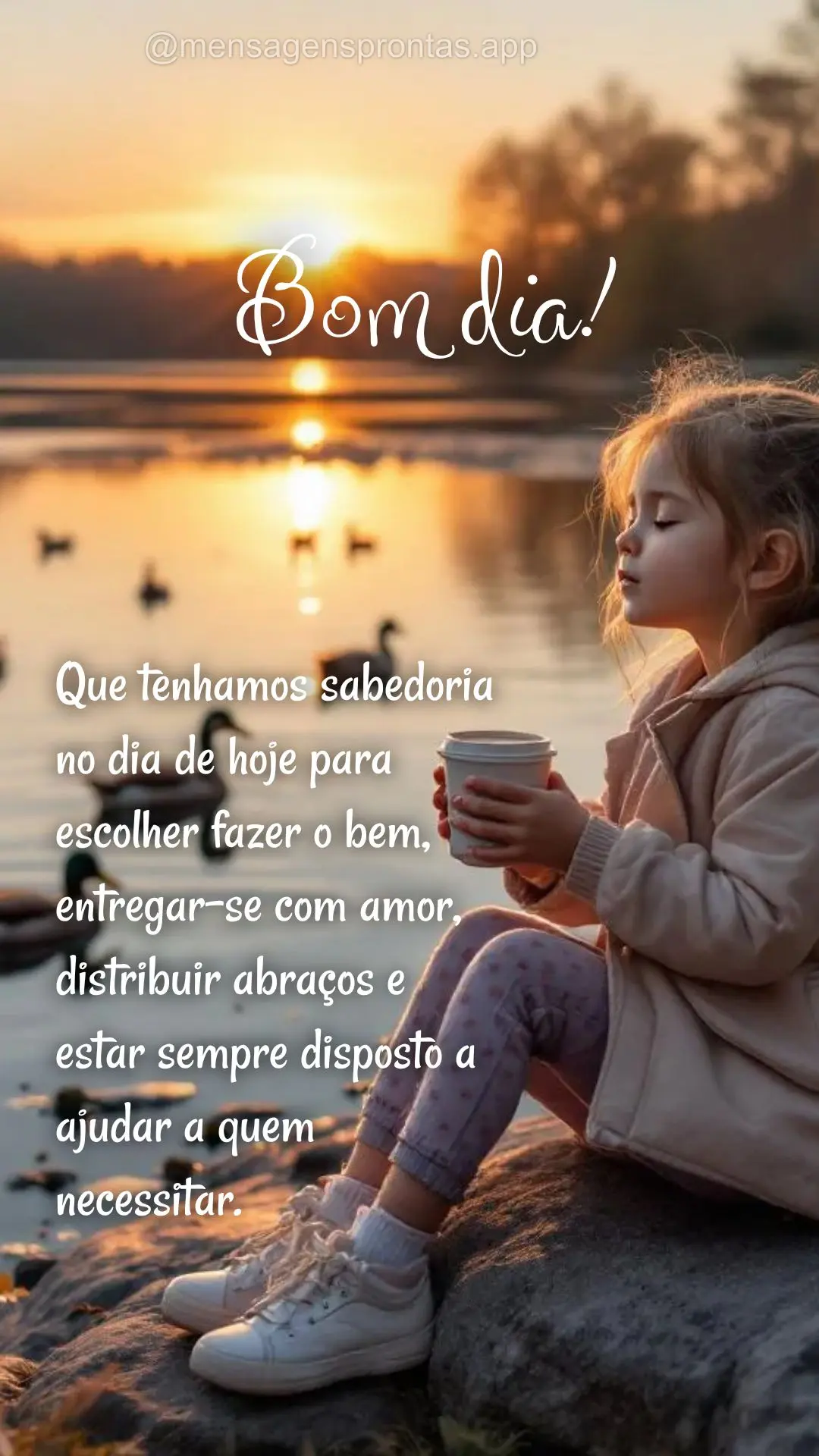 Que tenhamos sabedoria no dia de hoje para escolher fazer o bem, entregar-se com amor, distribuir abraços e estar sempre disposto a ajudar a quem necess...