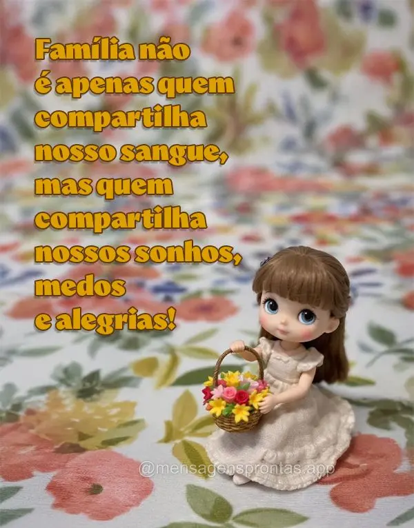 Família não é apenas quem compartilha nosso sangue, mas quem compartilha nossos sonhos, medos e alegrias!