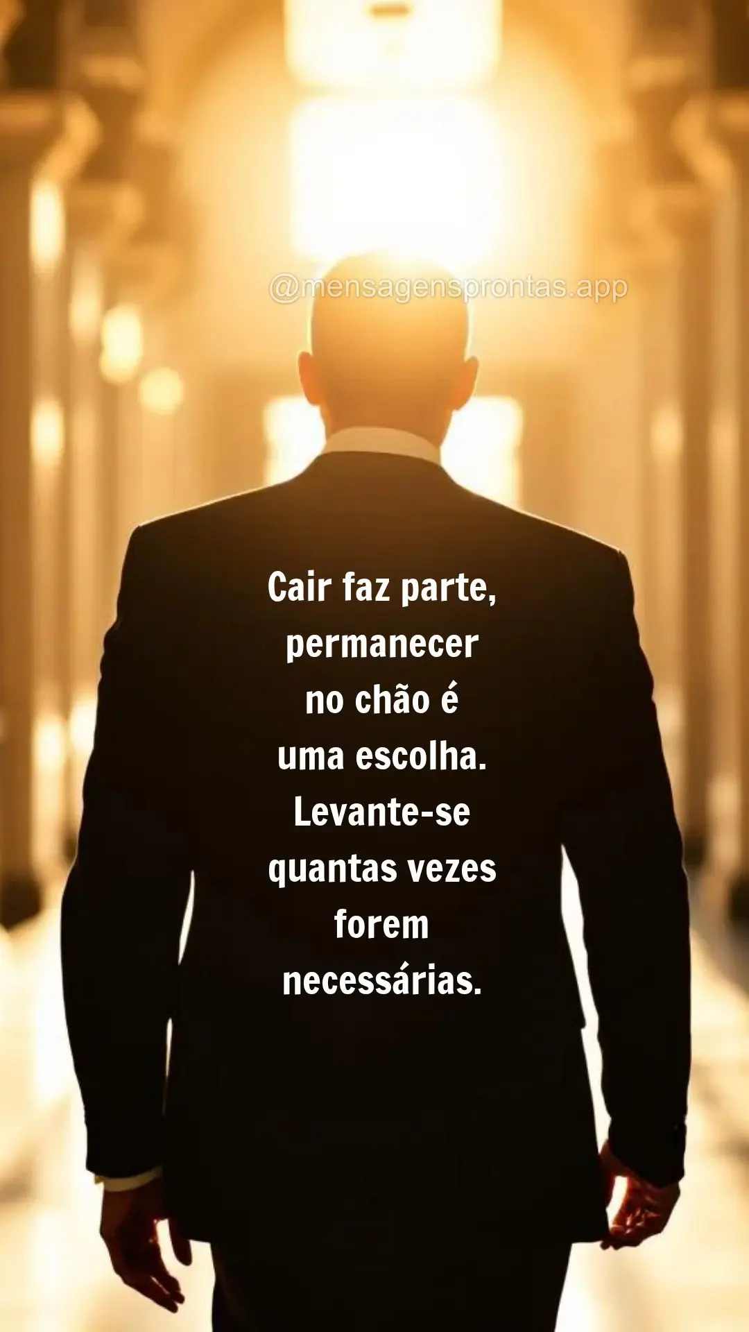 Cair faz parte, permanecer no chão é uma escolha. Levante-se quantas vezes forem necessárias.